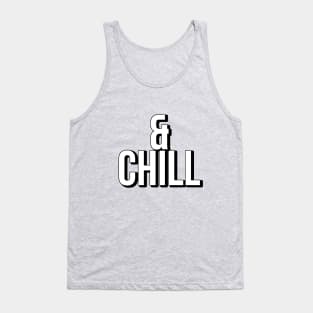 & CHILL ! Tank Top